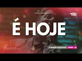 É HOJE - Esse hino vai mudar sua experiência de adoração