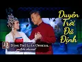 Lagu Duyên Trời Đã Định | Đặng Thế Luân - Băng Tâm | Liveshow Nối Giấc Mơ Xưa