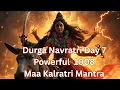 Download Lagu Durga Navratri Day 7 Mantra 1008 times aarti | Navratri Day 7 | Maa Kalratri Mantra | Navratri Song