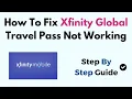 How To Fix Xfinity Global Travel Pass Not Working