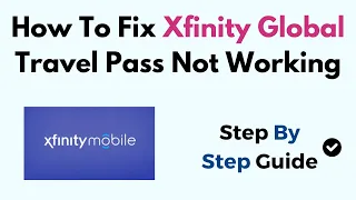 How To Fix Xfinity Global Travel Pass Not Working