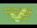 Salesforce onClick JavaScript button - - Add simple If condition