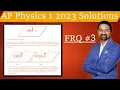 AP Physics 1 2023 FRQ 3 solutions AP Phy 1 2023 FRQ 3 answers AP phy 1 FRQ answers AP phy 1 FRQ sol