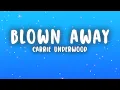 Carrie Underwood - Blown Away