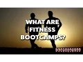 What are Fitness Bootcamps