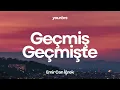 Emir Can İğrek - Geçmiş Geçmişte | Lyrics-Sözleri