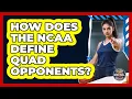 How Does The NCAA Define Quad Opponents