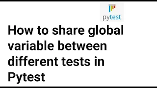 Pytest How to share global variable between different tests in Pytest