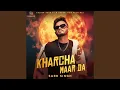 Download Lagu Kharcha Maar Da