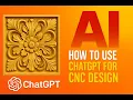 How to Use ChatGPT for CNC Design vectors and reliefs