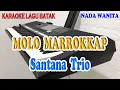 Download Lagu MOLO MARROKKAP [KARAOKE BATAK] TRIO SANTANA ll NADA WANITA DAS=DO