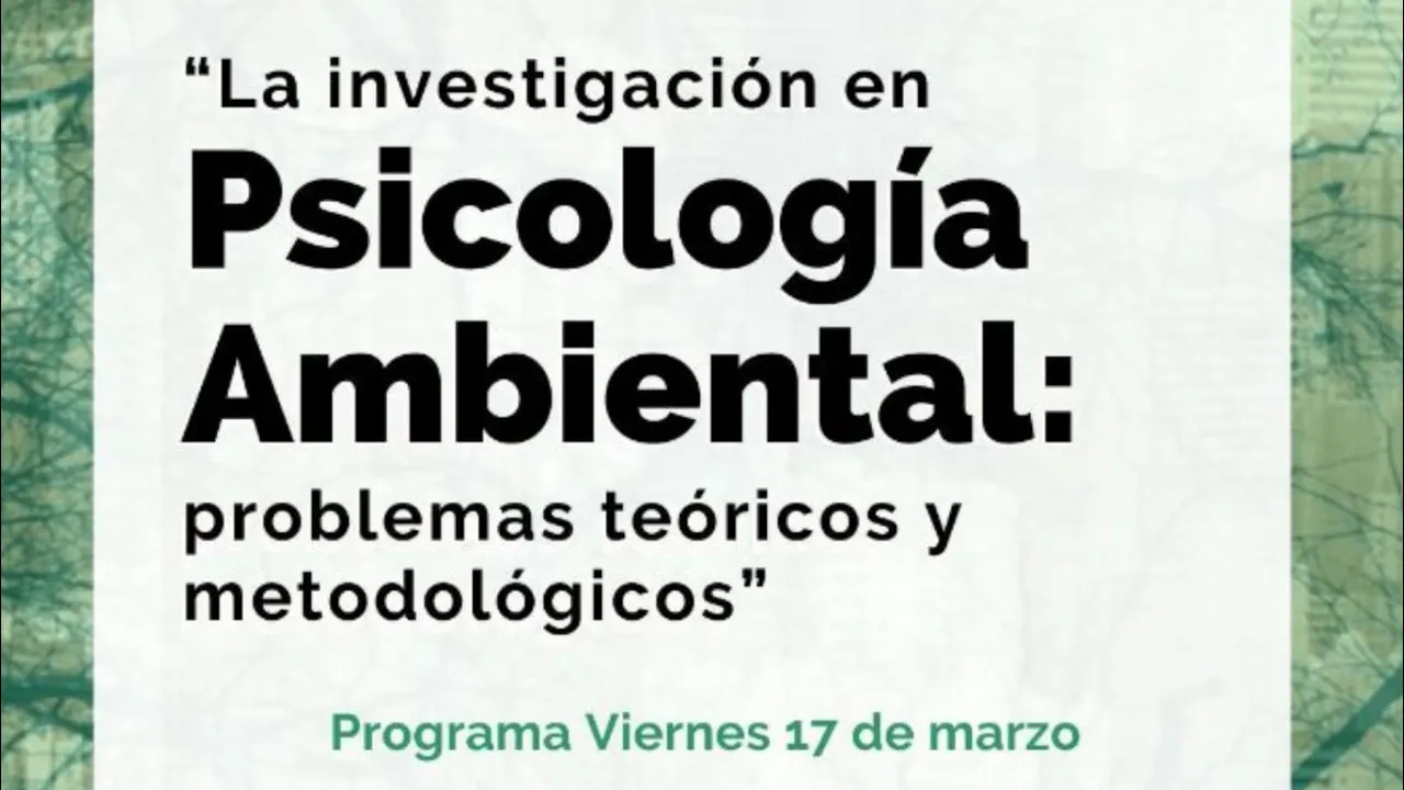 Coloquio: La investigación en Psicología Ambiental: problemas teóricos y metodológicos (17/03/2023)