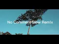 Download Lagu DJ SLOW REMIX!!! DJ NO COMMENT 2023