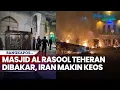 Lagu Masjid Al Rasool Teheran Dibakar, Iran Makin Keos di Tengah Gelombang Demonstrasi Protes