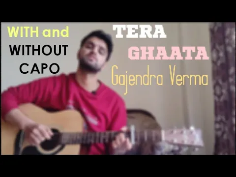 Download MP3 Tera Ghata Guitar Chords Lesson| Without Capo|Gajendra Verma|Guitar Cover|