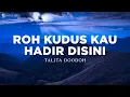 Download Lagu Roh Kudus kau Hadir Disini - Talita Doodoh (Lirik) Lagu Rohani