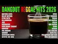 Lagu Top Dangdut Reggae Terbaru 2026 Full Album | Kumpulan Lagu Reggae Dangdut Lagu Viral Spotify