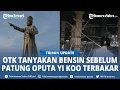 Download Lagu Saksi Mata Sebut Sebelum Lokasi Patung Oputa Yi Koo Terbakar, Ada Orang Tak Dikenal Tanyakan Bensin