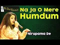 Download Lagu NA JA O MERE HUMDUM I NIRUPAMA DEY I THE TIME SIGNATURE