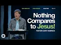 Nothing Compares to Jesus Philippians 3 1 11 Gary Hamrick