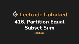 416 Partition Equal Subset Sum Leetcode Unlocked - Python