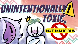 6 Signs You Re Unintentionally Toxic Not Malicious 