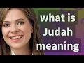 Judah meaning of Judah
