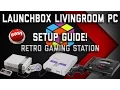 LAUNCHBOX SETUP GUIDE RETRO-ROM STATION FRONT END EASY March 2017
