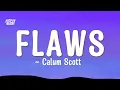 Download Lagu Calum Scott - Flaws (Lyrics)(Spedup)