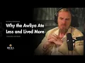 Lagu Why the Awliya Ate Less and Lived More - Shaykh Abdal Hakim Murad