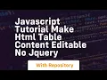 Javascript tutorial make html table content editable no jquery