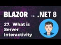 Blazor in NET 8 Ep27 What is Server Interactivity