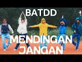 Lagu BATDD - MENDINGAN JANGAN