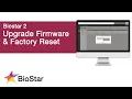 How to Upgrade Firmware and Factory Reset Devices in BioStar 2
