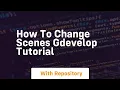 How to change scenes gdevelop tutorial