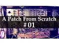 A Patch From Scratch Simple self-playing synth voices