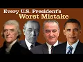 Every President s Biggest Mistake