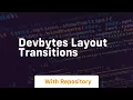 devbytes layout transitions