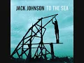 Jack Johnson - You and your heart