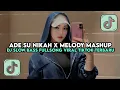 Lagu DJ ADE SU NIKAH X MELODY MASHUP SLOW FULLSONG VIRAL TIKTOK TERBARU 2026 YG KALIAN CARI !