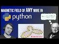 Biot Savart Law in Python Any wire you want no paper required
