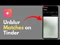 How To Unblur Matches on Tinder 2026 Reveal Hidden Tinder Matches
