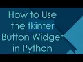 How to Use the tkinter Button Widget in Python