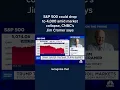 S P 500 could drop to 4 000 amid market collapse CNBC s Jim Cramer says