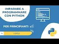 04 Python per Principianti - I Cicli FOR e WHILE