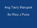 Ang Tao'y Marupok By:Rico J Puno