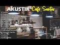 KUMPULAN LAGU INDIE LOKAL TERBAIK 2025 - Lagu Kafe - Akustik version