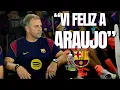 Flick sobre Araujo Le he visto feliz Decisiones en el Barca
