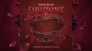 John Blaq - Eyali Owange (Official Audio) HQ