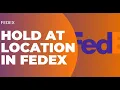 How to Hold at Location on FedEx Hold FedEx Package at Location 2023